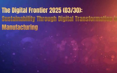The Digital Frontier 2025 (03/30): Sustainability Through Digital Transformation in Manufacturing