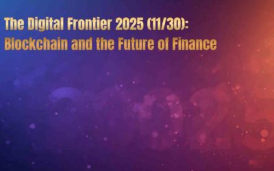 The Digital Frontier 2025 (11/30): Blockchain and the Future of Finance