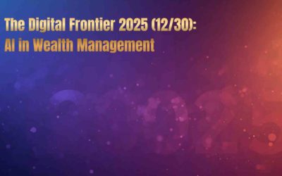 The Digital Frontier 2025 (12/30): AI in Wealth Management