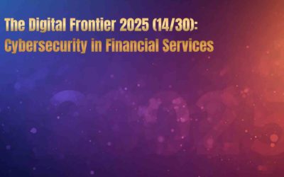 The Digital Frontier 2025 (14/30): Cybersecurity in Financial Services