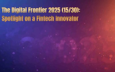 The Digital Frontier 2025 (15/30): Spotlight on a Fintech Innovator