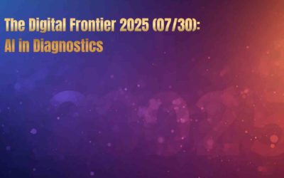 The Digital Frontier 2025 (07/30): AI in Diagnostics; The Promise, Progress, and Prudence