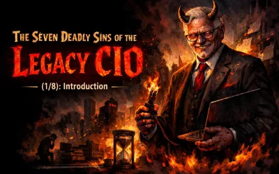 The Seven Deadly Sins of the Legacy CIO (1/8): Introduction