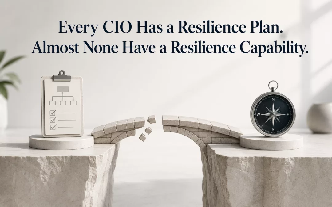Every CIO Has a Resilience Plan. Almost None Have a Resilience Capability.