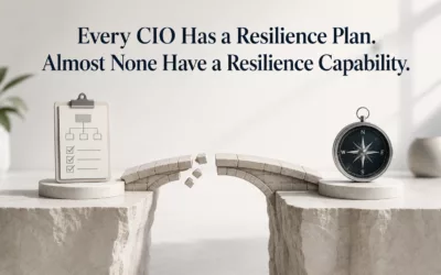 Every CIO Has a Resilience Plan. Almost None Have a Resilience Capability.