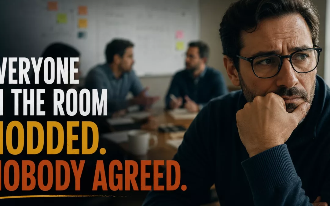 Everyone in the Room Nodded. Nobody Agreed.